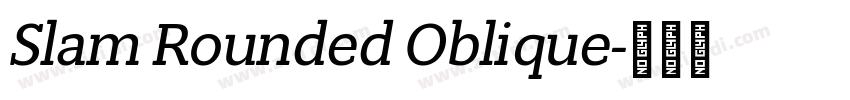 Slam Rounded Oblique字体转换 Slam Rounded Oblique字体转换